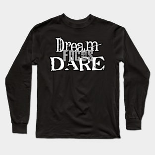 Dream Focus Dare Long Sleeve T-Shirt